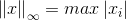 \left \| x \right \|_{\infty}=max\left | x_{i} \right |