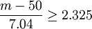 \frac{m-50}{7.04}\ge2.325