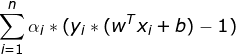 \small \sum_{i=1}^{n}\alpha _{i}*(y_{i}*(w^{T}x_{i}+b)-1)