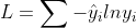 L=\sum- \hat{y}_{i}lny_{i}