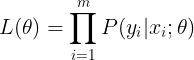 \large L(\theta ) = \prod_{i=1}^{m}P(y_i|x_i;\theta )