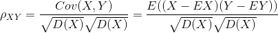 \rho _{XY} = \frac{Cov(X,Y)}{\sqrt{D(X)} \sqrt{D(X)}} =\frac{E((X-EX)(Y-EY))}{\sqrt{D(X)} \sqrt{D(X)}}