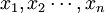 x_1,x_2\cdots,x_n