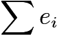 $\sum{e_i}$