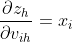 \frac{\partial z_{h}}{\partial v_{ih}}=x_{i}