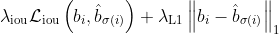 \lambda_{\mathrm{iou}} \mathcal{L}_{\mathrm{iou}}\left(b_{i}, \hat{b}_{\sigma(i)}\right)+\lambda_{\mathrm{L} 1}\left\|b_{i}-\hat{b}_{\sigma(i)}\right\|_{1}