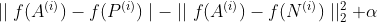 \mid \mid f(A^{(i)}) - f(P^{(i)}) \mid - \mid \mid f(A^{(i)}) - f(N^{(i)}) \mid \mid_2^2 + \alpha