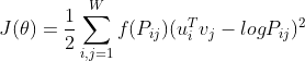 J(\theta )=\frac{1}{2}\sum_{i,j=1}^{W}f(P_{ij})(u_{i}^{T}v_{j}-logP_{ij})^{2}