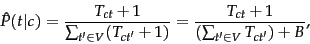 \begin{displaymath} \hat{P}(\tcword\vert c) = \frac{T_{c\tcword}+1}{\sum_{\tcwor... ...frac{T_{c\tcword}+1}{(\sum_{\tcword' \in V} T_{c\tcword'})+B}, \end{displaymath}