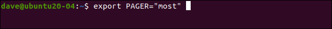 export PAGER=“most” in a terminal window.
