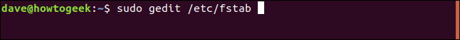 sudo gedit /etc/fstab in a terminal window