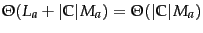 $\Theta( L_{a}+\vert\mathbb{C}\vert M_{a})= \Theta(\vert\mathbb{C}\vert M_{a})$