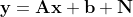 \mathbf {y = Ax+b+N}