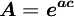 \boldsymbol{A=e^{ac}}