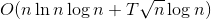 O(n\ln n\log n+T\sqrt n\log n)