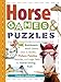 Horse Games & Puzzles for Kids: 102 Brainteasers, Word Games, Jokes & Riddles, Picture Puzzlers, Matches & Logic Tests for Horse-Loving Kids