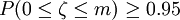 P(0\le\zeta\le m)\ge0.95