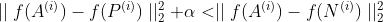 \mid \mid f(A^{(i)}) - f(P^{(i)}) \mid \mid_2^2 + \alpha < \mid \mid f(A^{(i)}) - f(N^{(i)}) \mid \mid_2^2