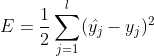 E=\frac{1}{2}\sum_{j=1}^{l}(\hat{y_{j}}-y_{j})^{2}