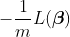 -\frac{1}{m}L(\boldsymbol{\beta })