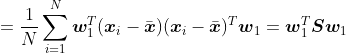 =\frac{1}{N}\sum_{i=1}^{N}\boldsymbol{w}_{1}^T(\boldsymbol{x}_{i}-\bar{\boldsymbol{x}})(\boldsymbol{x}_{i}-\bar{\boldsymbol{x}})^T\boldsymbol{w}_{1}=\boldsymbol{w}_1^T\boldsymbol{S}\boldsymbol{w}_1