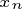 \tiny x_{n}