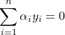\small \sum_{i=1}^{n}\alpha _{i}y_{i}=0