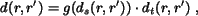 \begin{eqnarray*}d(r,r')=g(d_s(r,r'))\cdot d_t(r,r') \; ,\end{eqnarray*}