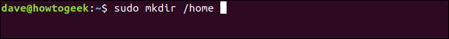 sudo mkdir /home in a terminal window