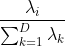\frac{\lambda _{i}}{\sum_{k=1}^{D}\lambda_{k}}