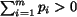 $\sum_{i=1}^{m}p_{i}>0$
