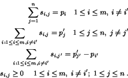 \begin{eqnarray*}\sum_{j=1}^{n}s_{i,j}=p_i \quad 1\leq i\leq m, \; i\neq i'\\......eq 0 \quad \; 1\leq i\leq m, \; i\neq i'; \; 1\leq j \leq n \; .\end{eqnarray*}