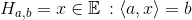 H_{a,b}={x\in \mathbb{E}\,:\left \langle a,x \right \rangle=b}