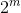 2^{m}