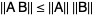 ||AB||<=||A||||B||