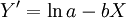 Y^\prime=\ln a-bX