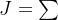 J=\sum