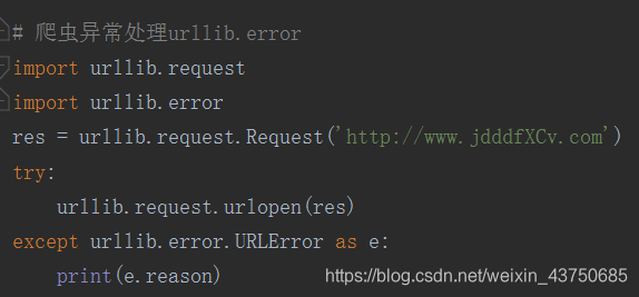 import urllib.requestimport urllib.errorres = urllib.request.Request('http://www.jdddfXCv.com')try:urllib.request.urlopen(res)except urllib.error.URLError as e:print(e.reason)