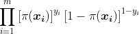 \prod_{i=1}^{m}\left [ \pi(\boldsymbol{x_{i}}) \right ]^{y_{i}}\left [ 1-\pi(\boldsymbol{x_{i}}) \right ]^{1-y_{i}}