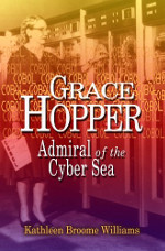 格蕾丝·霍珀(Grace Hopper):网络海洋上将的掩护 Grace Hopper: Admiral of the Cyber Sea cover