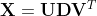\mathbf {X =UDV}^T