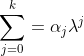 \sum_{j=0}^{k}=\alpha _{j}\lambda ^{j}