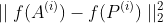 \mid \mid f(A^{(i)}) - f(P^{(i)}) \mid \mid_2^2