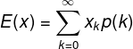 E(x) = \sum_{k=0}^{\infty }x_{k}p(k)