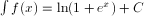 \int f(x)=\ln(1+e^x)+C