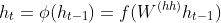 h_{t}=\phi (h_{t-1})=f(W^{(hh)}h_{t-1})