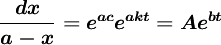 \boldsymbol{\frac{dx}{a-x}=e^{ac}e^{akt}=Ae^{bt}}