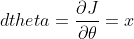 dtheta = \frac { \partial J }{ \partial \theta} = x