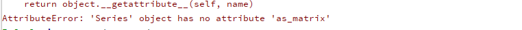 AttributeError: 'Series' object has no attribute 'as_matrix'
