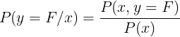 \large P(y=F/x) = \frac{P(x,y=F)}{P(x)}
